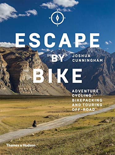 Escape by Bike: Adventure Cycling, Bikepacking and Touring Off-Road [Idioma Inglés]