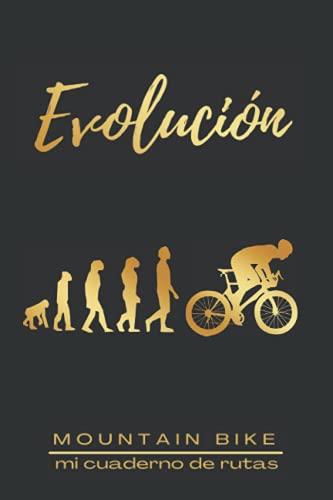 EVOLUCIÓN. MOUNTAIN BIKE. MI CUADERNO DE RUTAS: Lleva un registro detallado de tus salidas en bicicleta o MTB | Regalo especial para amantes del ciclismo de montaña.