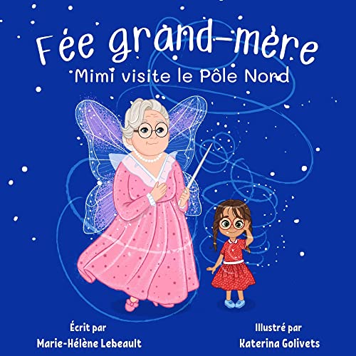 Fée grand-mère: Mimi visite le Pôle Nord (English Edition)