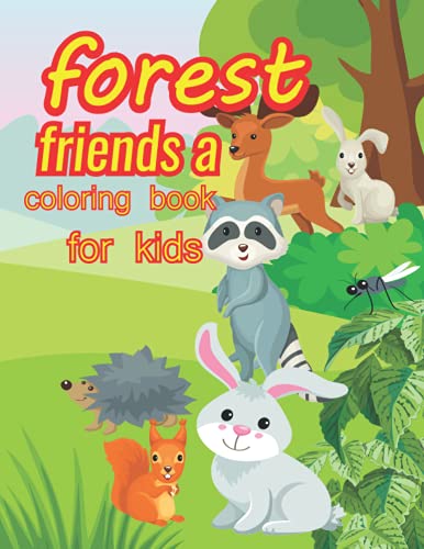 Forest Friends A Coloring Book for Kids: 104 Pages Cute and Loveable Forest Creatures for Hours of Coloring Fun & Enjoy