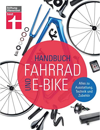 Handbuch Fahrrad und E-Bike: Alle relevanten Lösungen auf dem Markt - Unabhängige Beratung - Empfehlungen aus der Praxis - Zahlreiche Tests: Alles zu Ausstattung, Technik und Zubehör (German Edition)