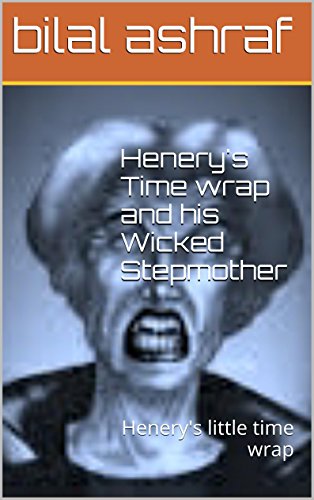Henery's Time wrap and his Wicked Stepmother: Henery's little time wrap (English Edition)