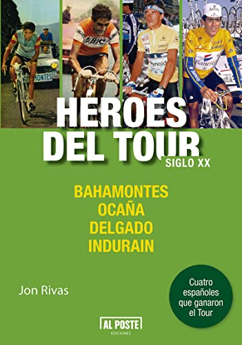 Heroes del tour siglo XX: Bahamontes, Ocaña, Delgado e Indurain (Al Poste)