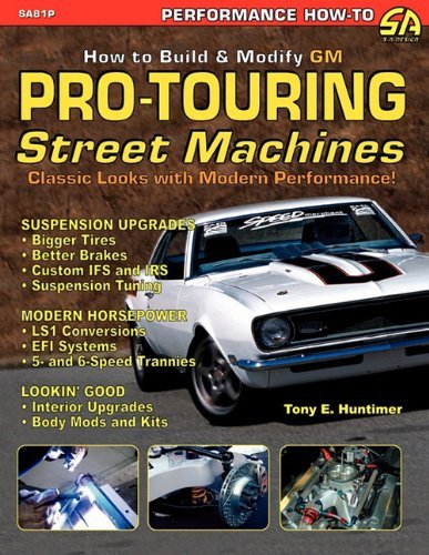 [How to Build GM Pro-Touring Street Machines] [Huntimer, Tony E.] [April, 2004]