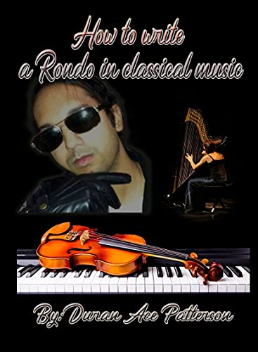 How to write a Rondo in Classical Music By Duran Ace Patterson (English Edition)