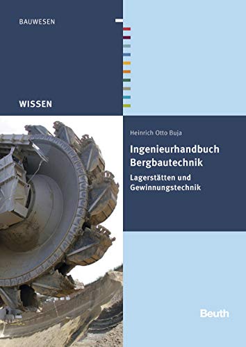 Ingenieurhandbuch Bergbautechnik: Lagerstätten und Gewinnungstechnik (Beuth Wissen) (German Edition)