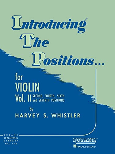 Introducing the Positions... for Violin, Vol. II: Second, Fourth, Sixth and Seventh Positions: 2 (Rubank Educational Library) (Rubank Educational Library, 118)