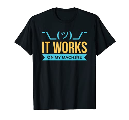 It works on my Machine - Camiseta de programación Camiseta