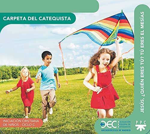 Jesús, ¿quién eres tú? Tú eres el Mesías, Ciclo C. Carpeta del catequista: Iniciación cristiana de niños (Catequesis Madrid)