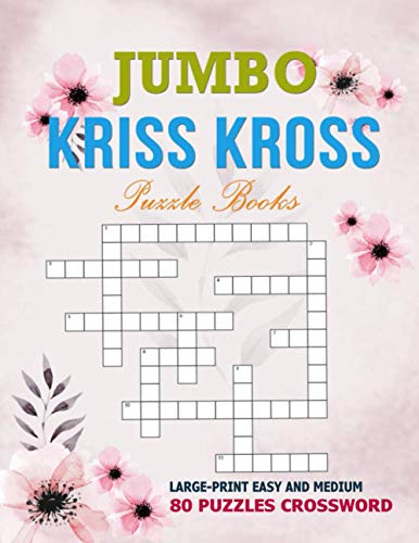 Jumbo Kriss Kross Puzzle Books: Large-Print Easy and Medium 80 Puzzles Crossword Challenge Books for Adults and Kids