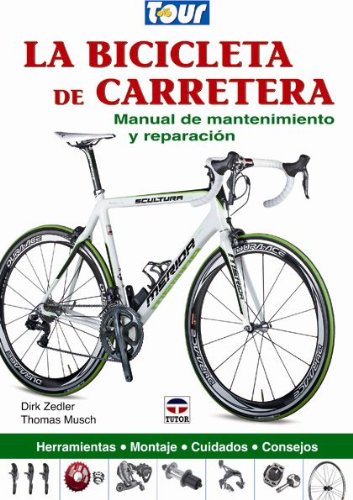 La bicicleta de carretera. Manual de mantenimiento y reparacion