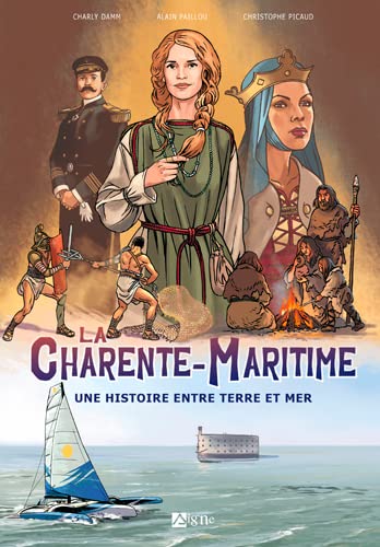 La Charente-Maritime une histoire entre terre et m: Une histoire entre terre et mer (BD LES REGIONS)