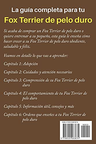 La Guía Completa Para Tu Fox Terrier De Pelo Duro: La guía indispensable para el dueño perfecto y un Fox Terrier De Pelo Duro obediente, sano y feliz.