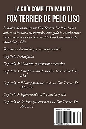 La Guía Completa Para Tu Fox Terrier De Pelo Liso: La guía indispensable para el dueño perfecto y un Fox Terrier De Pelo Liso obediente, sano y feliz.