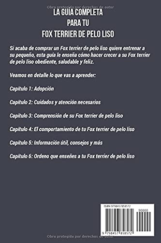 La Guía Completa Para Tu Fox terrier de pelo liso: La guía indispensable para el dueño perfecto y un Fox terrier de pelo liso obediente, sano y feliz.