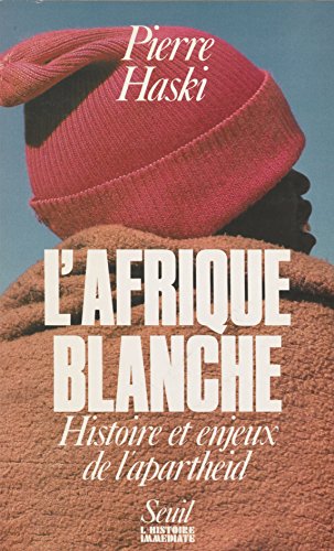L'Afrique blanche: Histoire et enjeux de l'apartheid (L'histoire immédiate) (French Edition)