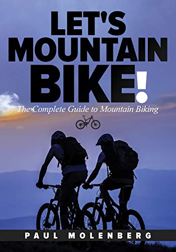 Let's Mountain Bike!: The Complete Guide to Mountain Biking (English Edition)