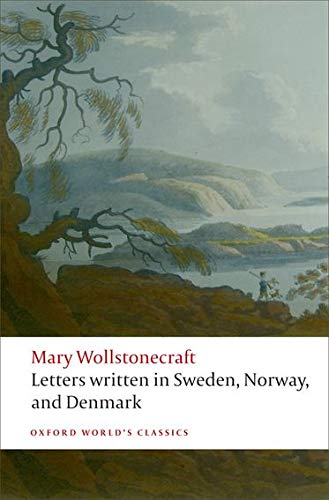 Letters written in Sweden, Norway, and Denmark (Oxford World’s Classics)