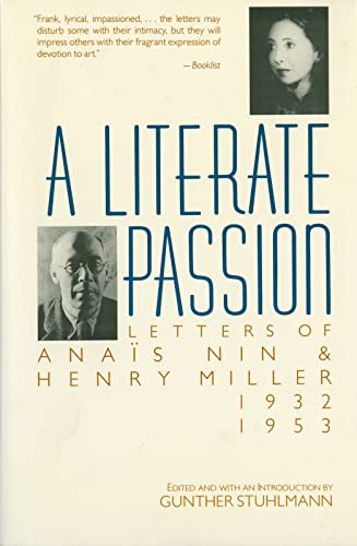 LITERATE PASSION: Letters of Anaïs Nin & Henry Miller, 1932-1953