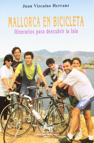 Mallorca en bicicleta: itinerarios para descubrir la isla (Llibres de la nostra terra)
