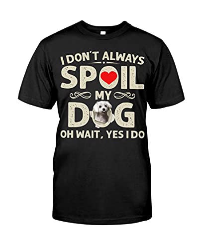 Maltese Dog Lover Spoil ds5265 T-Shirt, Personalized Unisex T-Shirt, Hoodie, Long Sleeve, Sweatshirt for Men Women