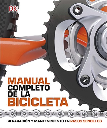 Manual completo de la bicicleta: Reparación y mantenimiento en pasos sencillos (Estilo de vida)