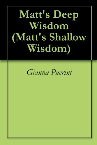 Matt's Deep Wisdom (Matt's Shallow Wisdom) (English Edition)