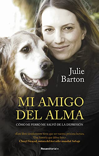 Mi amigo del alma. Cómo mi perro me salvó de la depresión: Cómo Mi Perro Me Salvó De La Depresión/ How My Dog Saved Me from Myself (No Ficción)