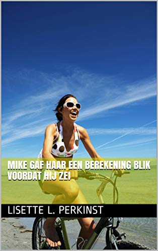 Mike gaf haar een berekening blik voordat hij zei (Dutch Edition)