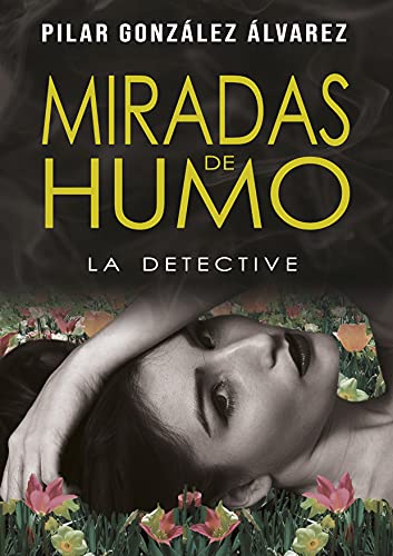 MIRADAS DE HUMO: LA DETECTIVE