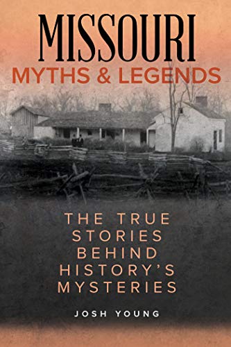 Missouri Myths and Legends: The True Stories Behind History's Mysteries (Myths and Mysteries Series) (English Edition)