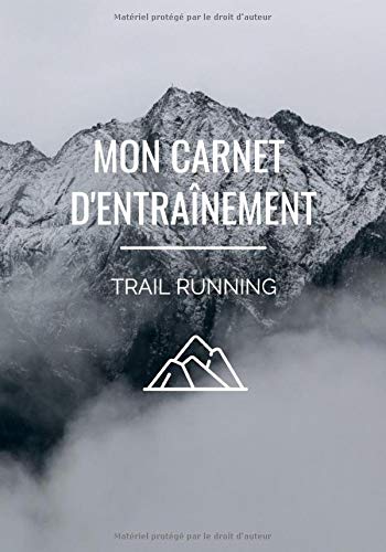 Mon carnet d'entraînement: ⛰| Trail Running | Fête des mères | Fête des pères | Ultra Trail | Préparation physique | Préparation mentale | Objectif ... cm x 25,4 cm |126 pages | Couverture Mat