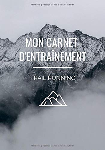 Mon carnet d'entraînement: ⛰| Trail Running | Fête des mères | Fête des pères | Ultra Trail | Préparation physique | Préparation mentale | Objectif ... cm x 25,4 cm |126 pages | Couverture Mat