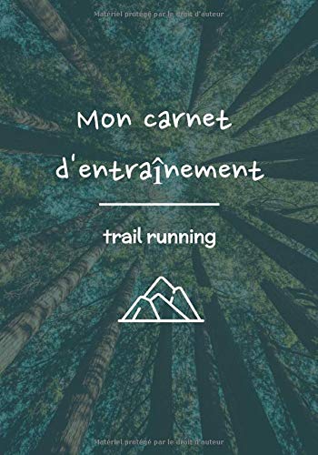 Mon carnet d'entraînement: ⛰| Trail Running | Fête des mères | Fête des pères | Ultra Trail | Préparation physique | Préparation mentale | Objectif ... cm x 25,4 cm |126 pages | Couverture Mat