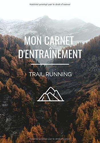 Mon carnet d'entraînement: ⛰| Trail Running | Fête des mères | Fête des pères | Ultra Trail | Préparation physique | Préparation mentale | Objectif ... cm x 25,4 cm |126 pages | Couverture Mat