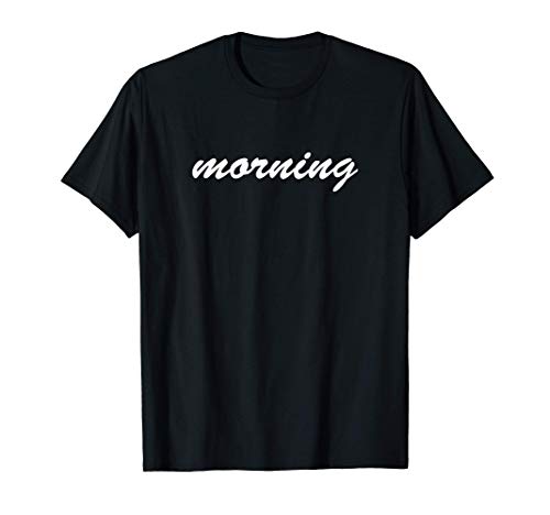 Morning Camiseta