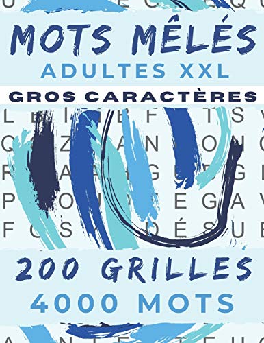 MOTS MÊLÉS ADULTES XXL: GROS CARACTÈRES | 4000 MOTS CACHÉS | 200 GRILLES AVEC SOLUTIONS | GRAND FORMAT 21,5 x 27,94 cm | PUZZLES PARFAIT POUR ADULTE, JUNIOR DÈS 12 ANS ET SENIOR | IDÉE DE CADEAU