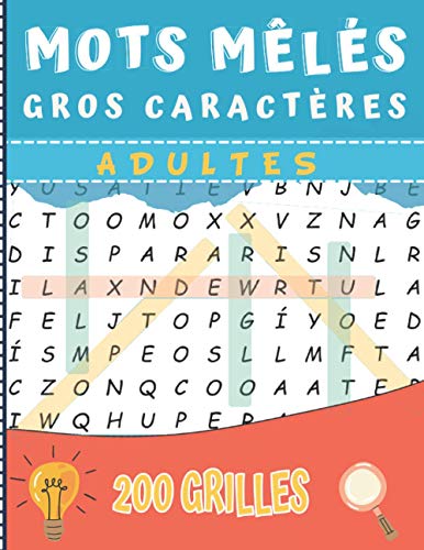 Mots Mêlés Gros Caractères Adultes: 200 grilles & 4000 mots avec solutions | 1 grille par page | Cadeau idéal pour vacances et temps libre