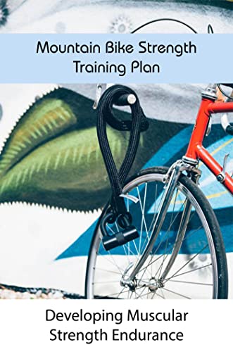 Mountain Bike Strength Training Plan: Developing Muscular Strength Endurance (English Edition)