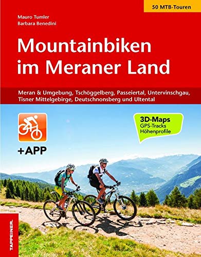 Mountainbiken im Meraner land. Con app: Meran und Umgebung, Tschögglberg, Passeiertal, Ultental, Untervinschgau und Tisner Mittelgebirge