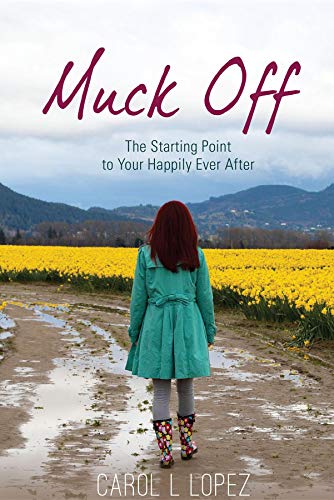 Muck Off: The Starting Point to Your Happily Ever After (English Edition)