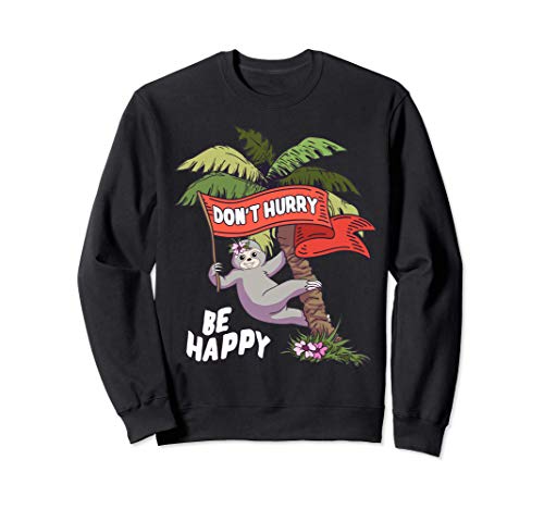 No se apresure Be Happy Divertidos Perezosos Chistes Sudadera