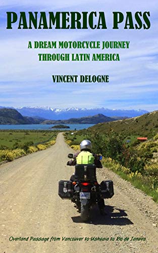 Panamerica Pass: A Dream Motorcycle Journey through Latin America (English Edition)