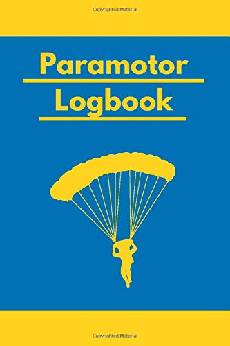 Paramotor Logbook: Diary For Tracking Flights Duration, Launch And Landing Location, Weather, Distance ,Wind Also Post-Flight Inspection | Two Yellow Strips Blue Background