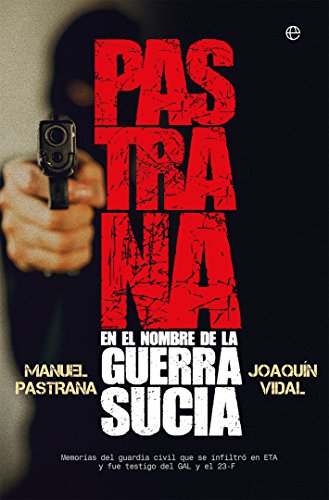 Pastrana. En el nombre de la guerra sucia (Biografías y memorias)