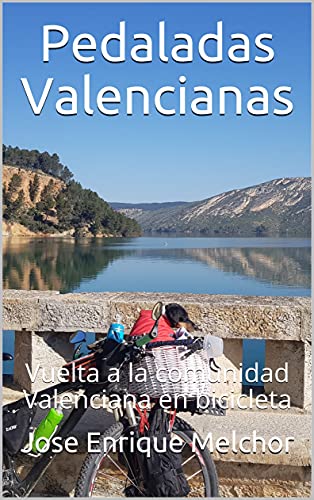 Pedaladas Valencianas: Vuelta a la comunidad Valenciana en bicicleta (Pedaladas por España nº 1)