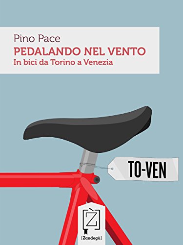Pedalando nel Vento: In bici da Torino a Venezia (Gliuni) (Italian Edition)