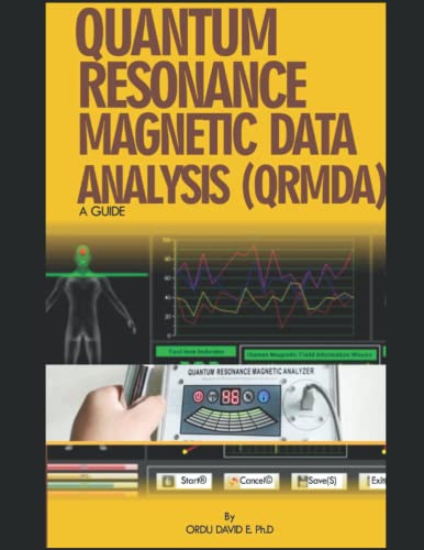 QUANTUM RESONANCE MAGNETIC DATA ANALYSIS (QRMDA): A GUIDE BY ORDU DAVID E. PhD.