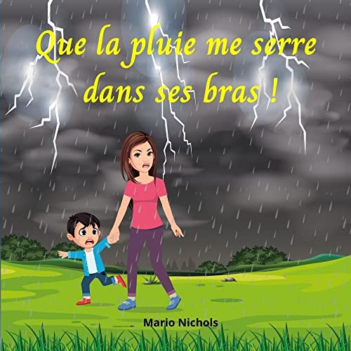 Que la pluie me serre dans ses bras!: Un miracle fait par l'amour d'une mère (French Edition)