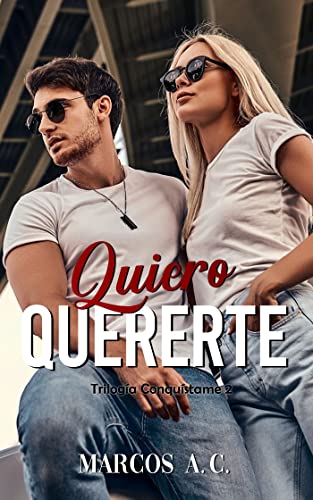 Quiero quererte (Trilogía "Conquístame" nº 2)